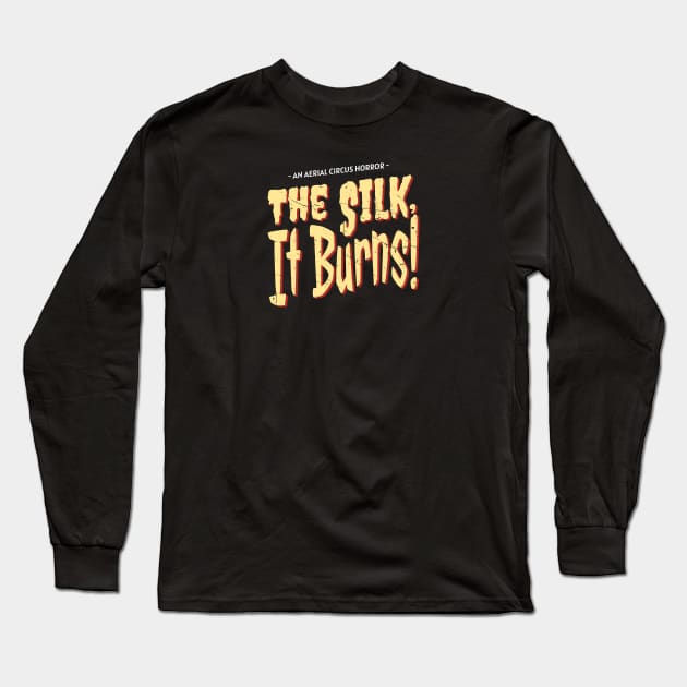 Aerial Circus Horror - The Silk! It Burns! Long Sleeve T-Shirt by DnlDesigns